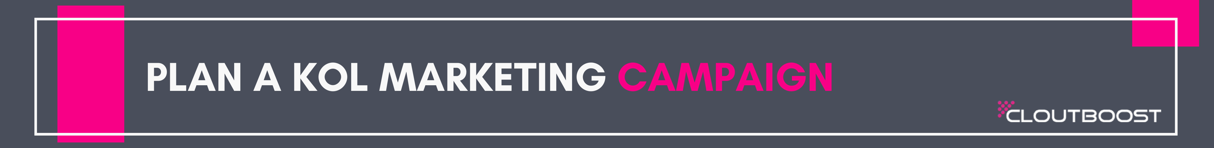 How to Plan a KOL Marketing Campaign